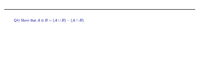 Q4) Show that A O B = (AU B) - (AN B).
