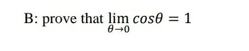 B: prove that lim cos0
1
I|
