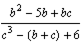 る? -
56 + bc
c - (3 +c) +6
