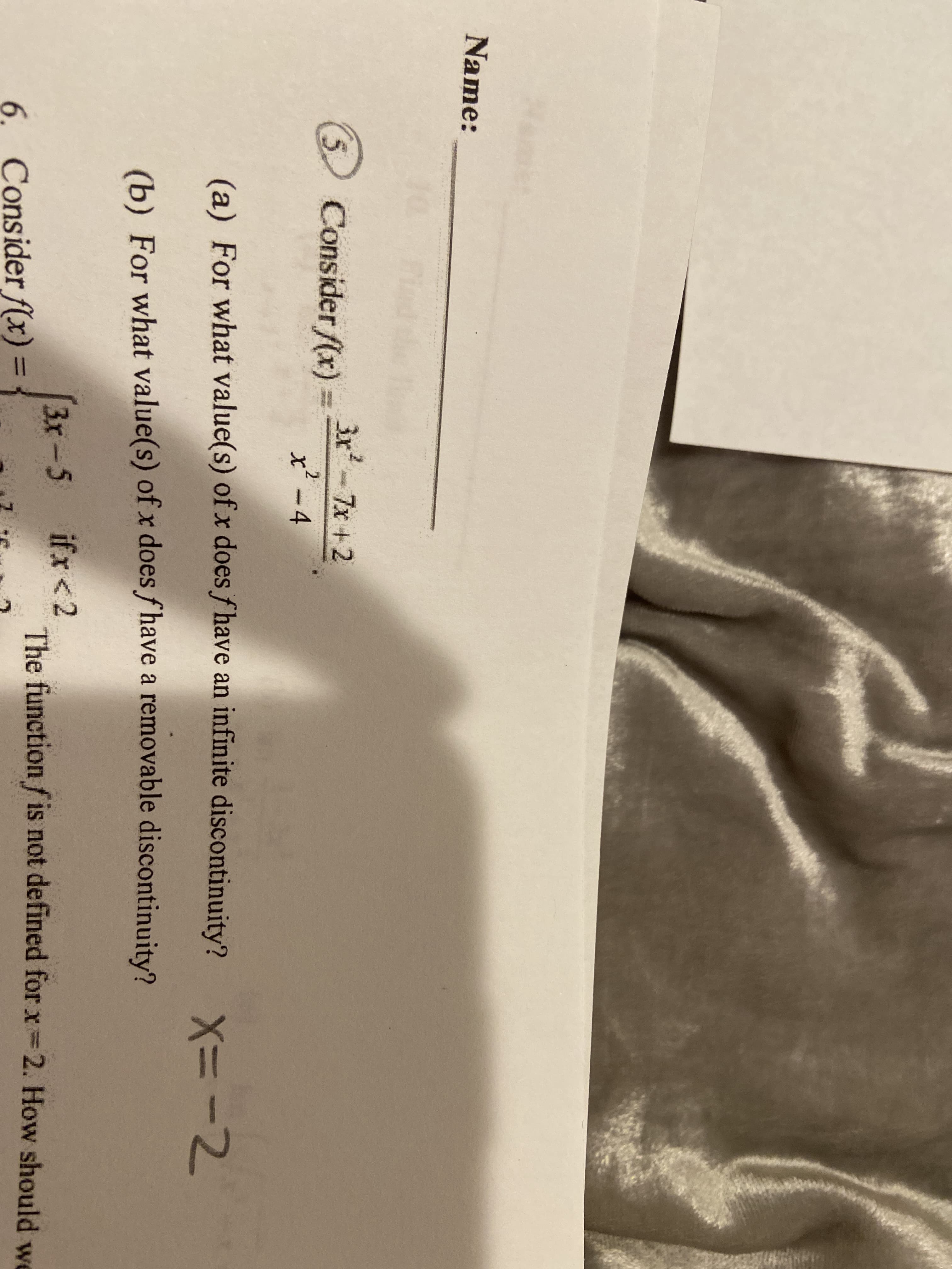 3x-7x +2
Consider f(x)
x-4
(a) For what value(s) of x does f have an infinite discontinuity?
(b) For what value(s) of x does f have a removable discontinuity?
