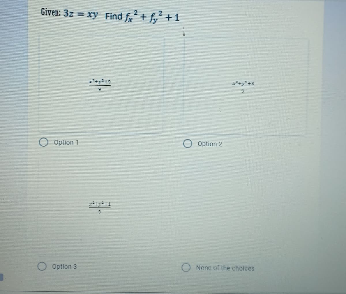 Given: 3z = xy_Find ƒ² + fy² +1
**+*+9
Option 1
Option 3
x²+²+1
²+²+3
9
Option 2
None of the choices