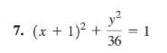 y2
7. (x + 1)² +
1)² +
= 1
36
