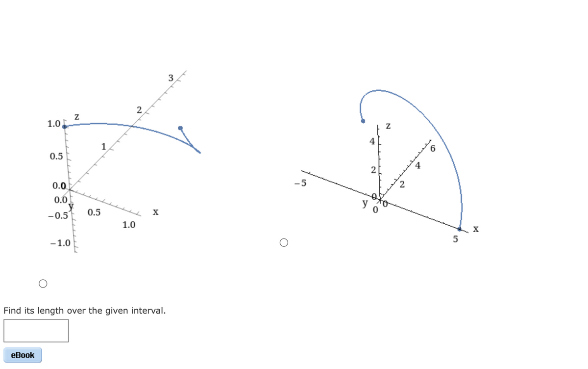 1.0
eBook
0.5
0.0
0.0
-0.5
-1.0
N
0.5
1
1.0
2
X
Find its length over the given interval.
3
-5
4
2
yo
N
quemquemque
5
Xx