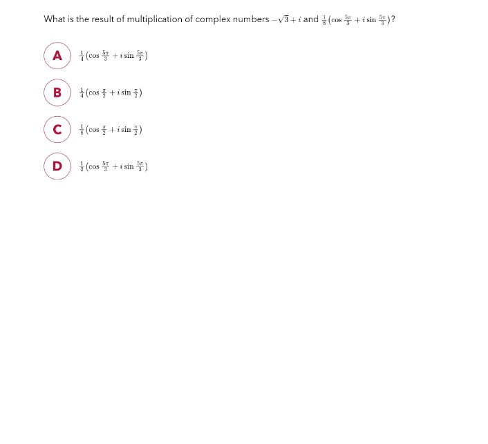 What is the result of multiplication of complex numbers -√3+1 and (cos+ i sin )?
A (cos+isin)
B
U
D
(cos + + i sin )
(cos+isin)
(cos+ i sin )