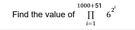 1000+51
Find the value of II
6°
П 6
i=1
