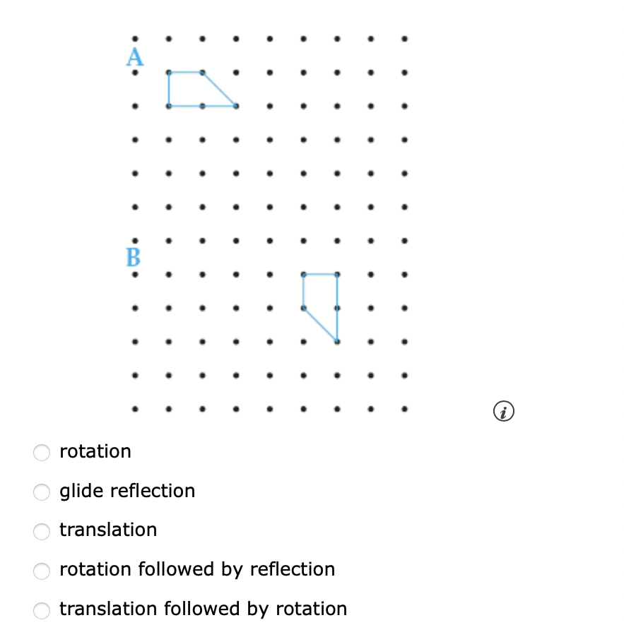 B
rotation
glide reflection
translation
rotation followed by reflection
translation followed by rotation
i