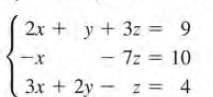 2x + y + 3z = 9
– 7z = 10
-x
3x + 2y - z = 4
