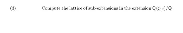 (3)
Compute the lattice of sub-extensions in the extension Q(G12)/Q
