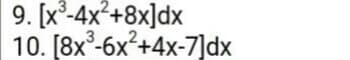 9. [x°-4x²+8x]dx
10. [8x°-6x+4x-7]dx
3
