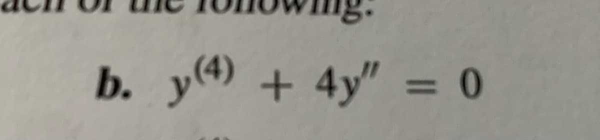 b. y4) + 4y" = 0
%3D
