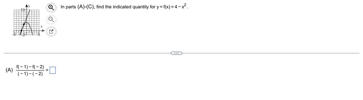 (A)
f(-1)-f(-2)
(-1)-(-2)
2
In parts (A)-(C), find the indicated quantity for y = f(x) = 4-x².