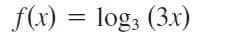 f(x) = log3 (3x)
