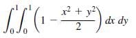 x² + y²
dr dy
2
0J0
