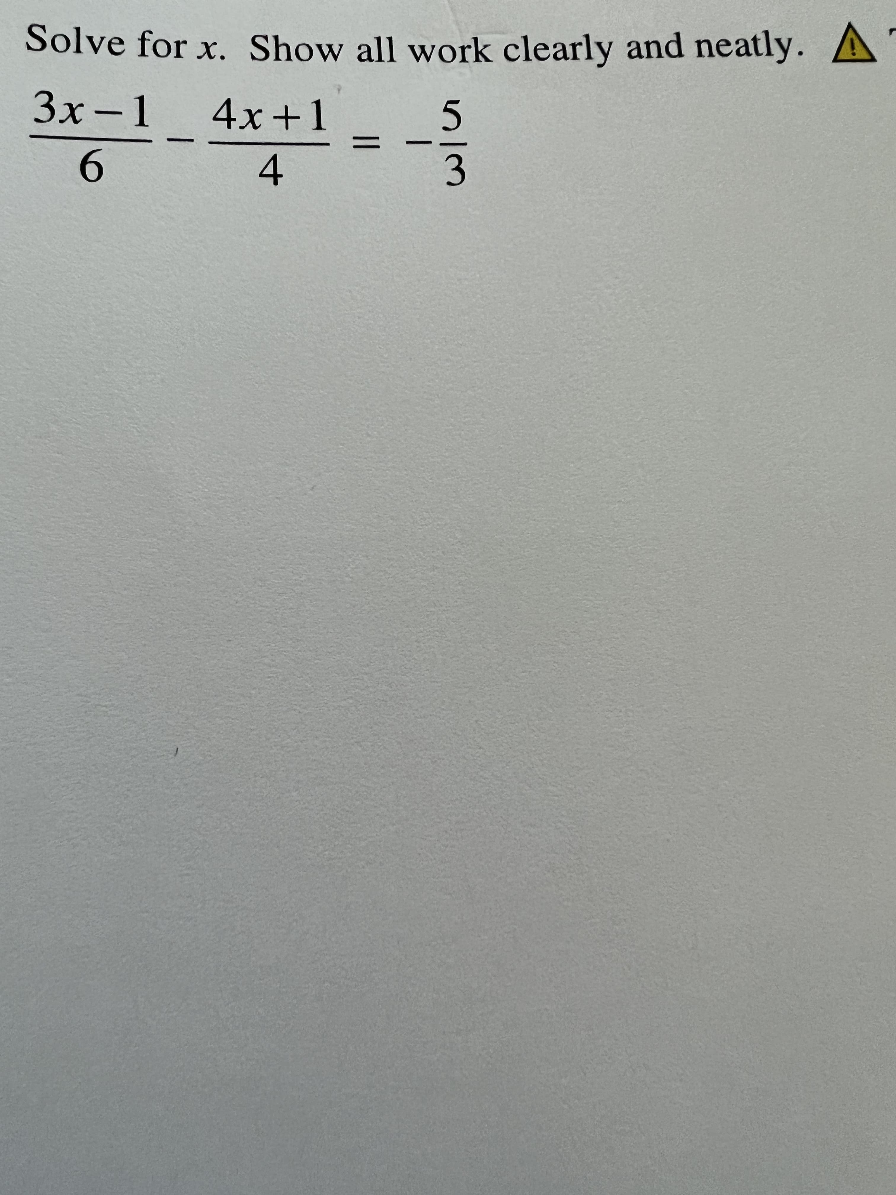 3.
9.
%3D
5.
4
3x-1 4x+1
Solve for x. Show all work clearly and neatly. A
