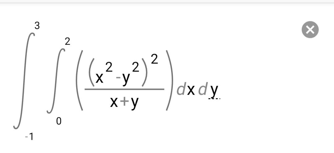 3
| ((12:20)
x+y
-1
х -у dx dy
X
