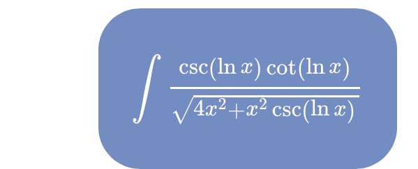 [
csc (In x) cot (lnx)
√4x²+x²
csc(lnx)