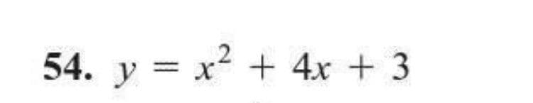 54. y = x² + 4x + 3
