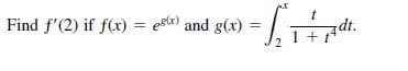 Find f'(2) if f(x) = est) and g(x)
%3D
+
