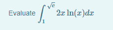 Evaluate
2x In(æ)dx
