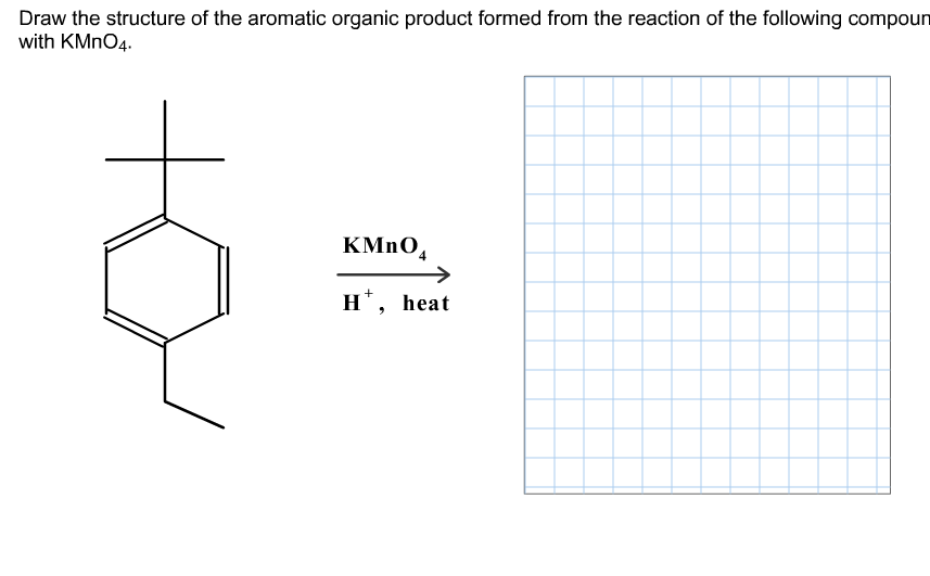 Draw the structure of the aromatic organic product formed from the reaction of the following compoun
with KMNO4.
KMNO,
н', heat
