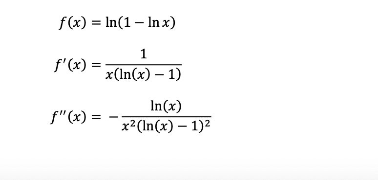 f (x) = In(1 – In x)
1
f'(x) =
x(In(x) – 1)
In(x)
f"(x) :
%D
х?(In(x) — 1)2
