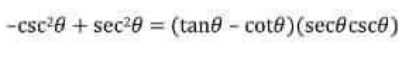 -csc-6 + sec29 = (tane - cote)(sece csce)
