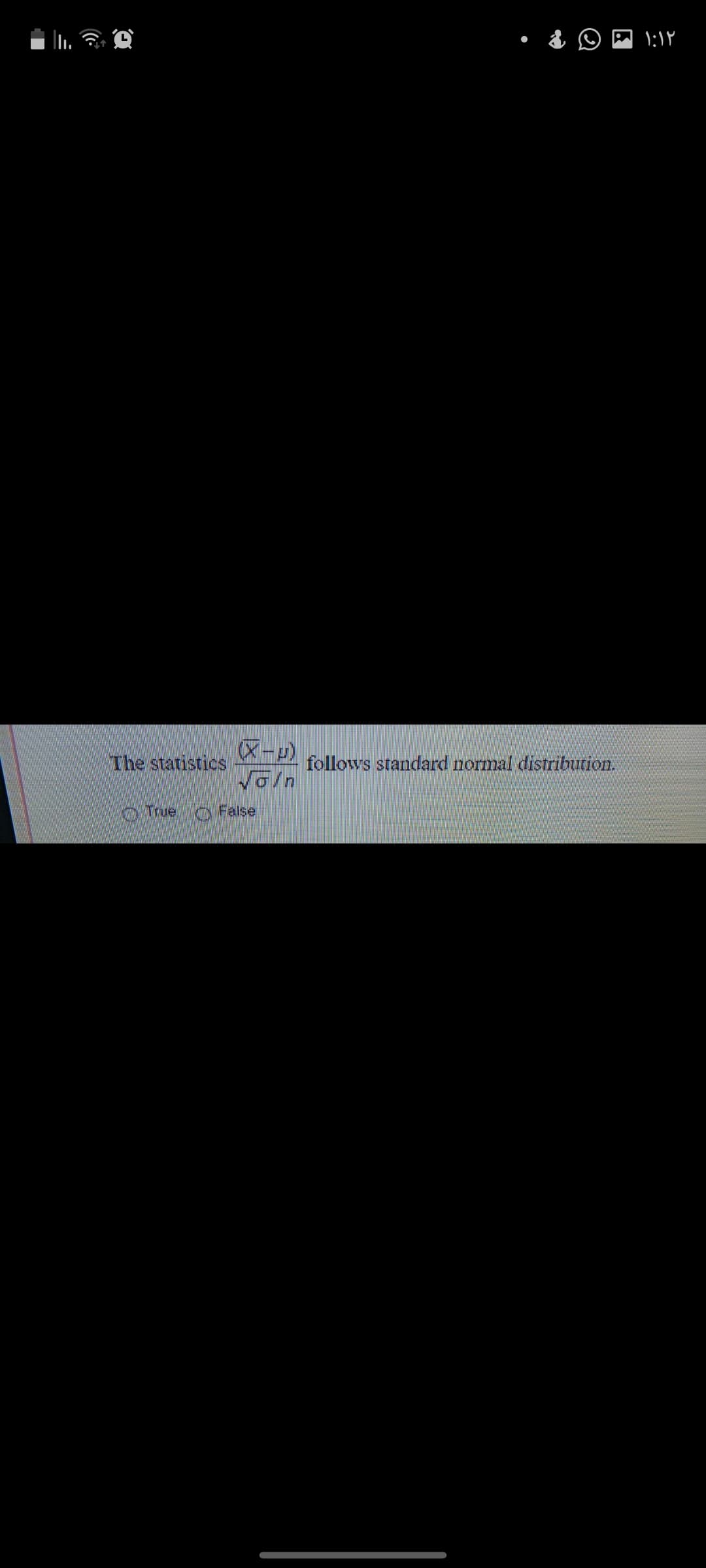 X-)
Voln
The statistics
follows standard normal distriburion.
oTuecy False
