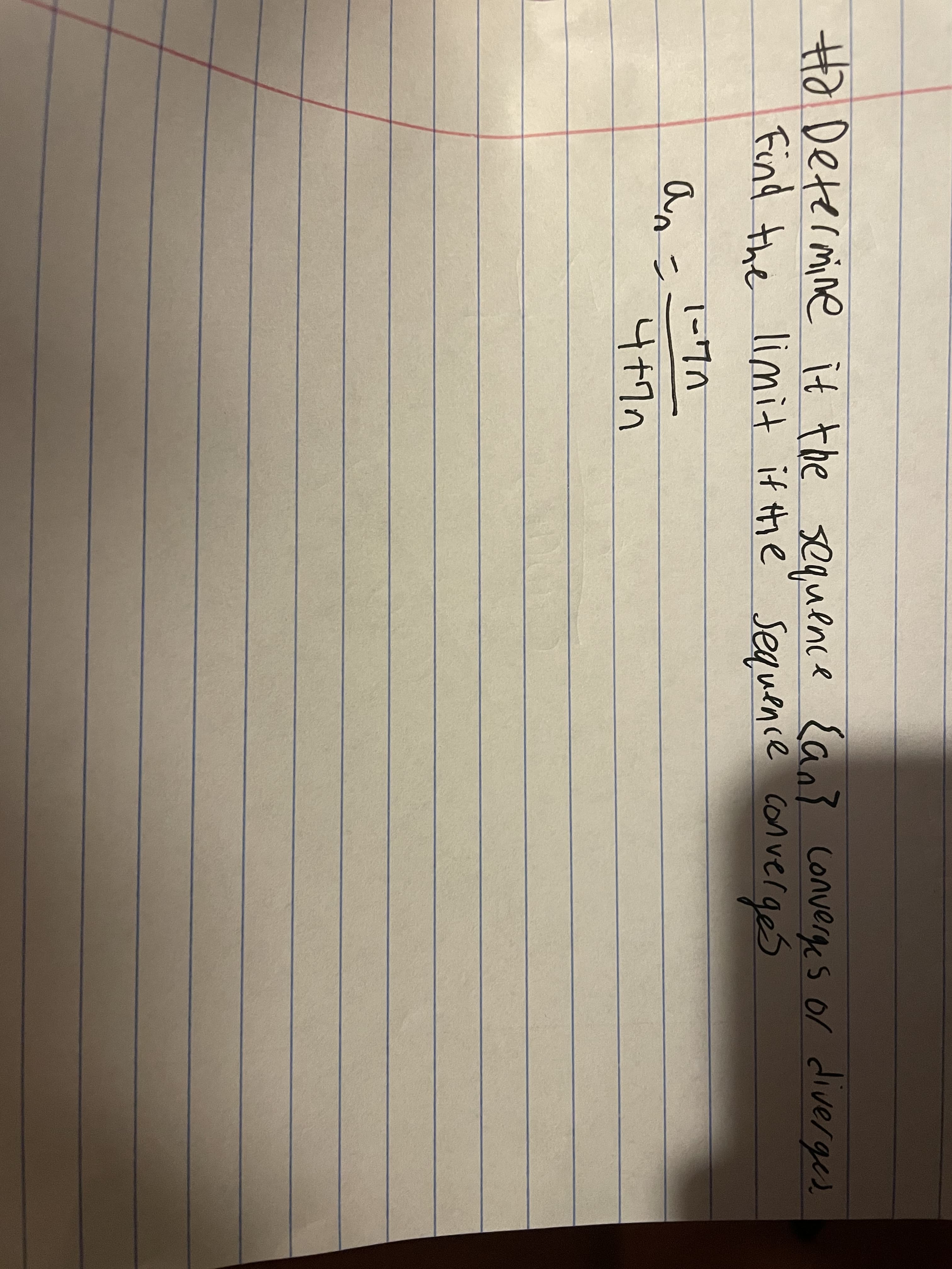 Ha Determine
Find the limit it Hie' sequence converges
it the sequence Ean} converges or diverges
an =-
