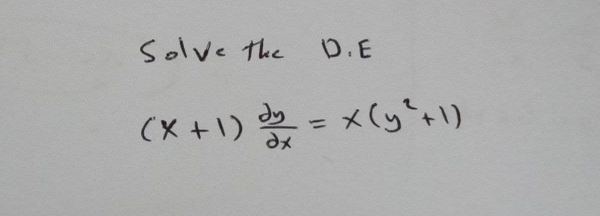 Solve the
D.E
(X +1) = x(y't1)
