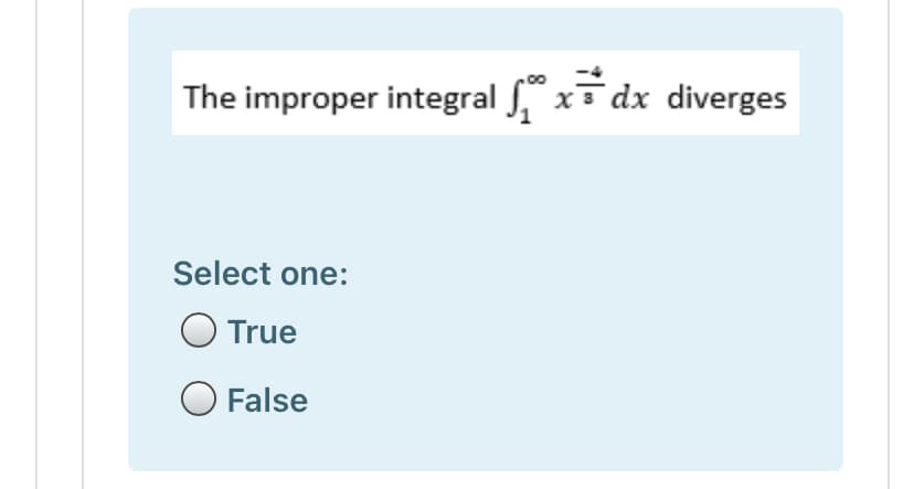 The improper integral ," x dx diverges
Select one:
True
False
