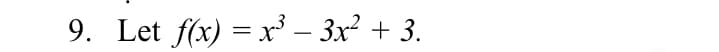 9. Let f(x) = xr – 3x² + 3.
