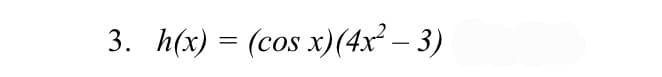 3. hx) %3 (сos x)(4x? - 3)
