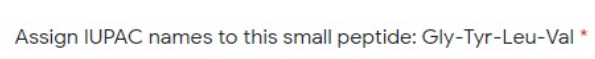 Assign IUPAC names to this small peptide: Gly-Tyr-Leu-Val *
