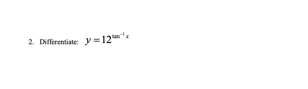 2. Differentiate: y =12"n
