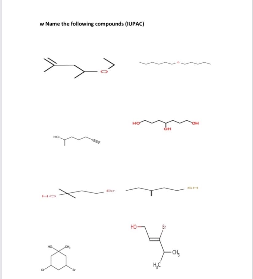 w Name the following compounds (IUPAC)
HO
OH
но.
SH
Br
HO
HO
Br
„CH,
- CH3
H;C
