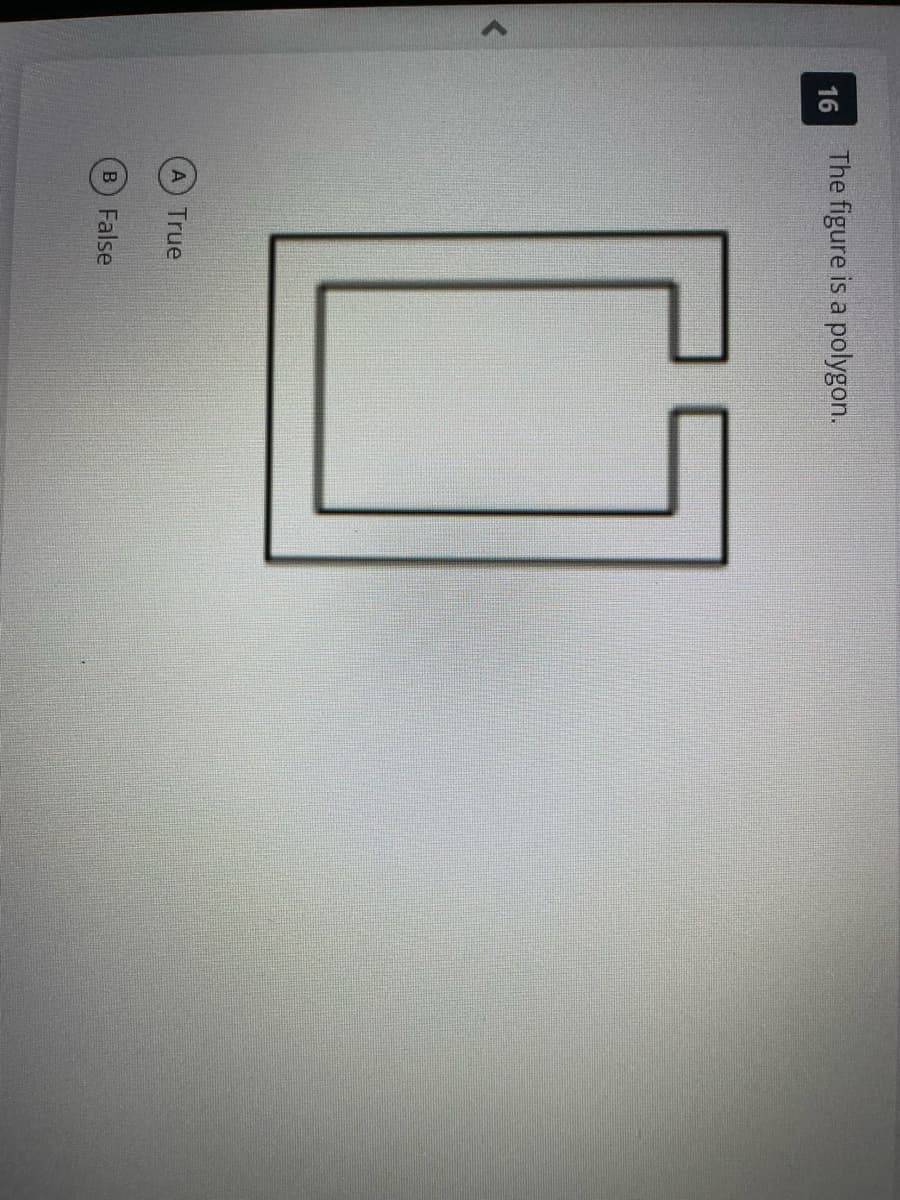 r
16
The figure is a polygon.
10
A True
B) False