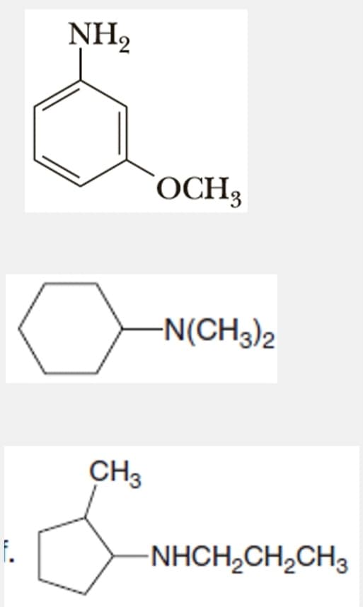 NH2
OCH3
-N(CH3)2
CH3
f.
-NHCH,CH,CH3
