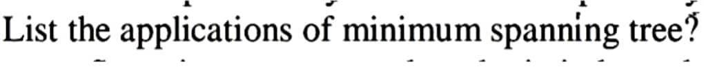 List the applications of minimum spanning tree?