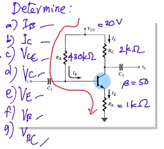 Determine:
a) Is
b) Ic
9 VE 3420kr* 2k2
s 20 V
gVcc
Ro3430k2
d) Ver e
e) VE-
f) Ve.
C2
B=50
RE
BC,
