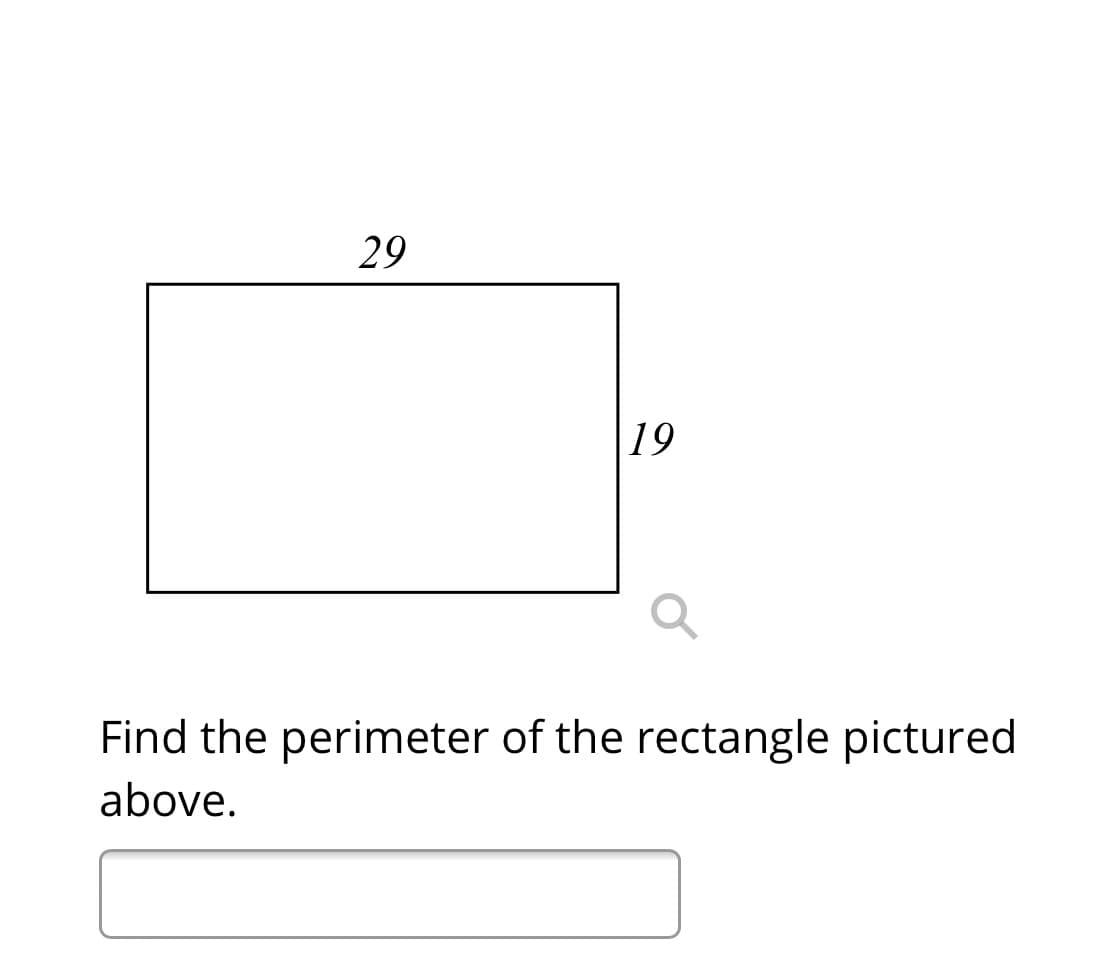 29
19
Find the perimeter of the rectangle pictured
above.
