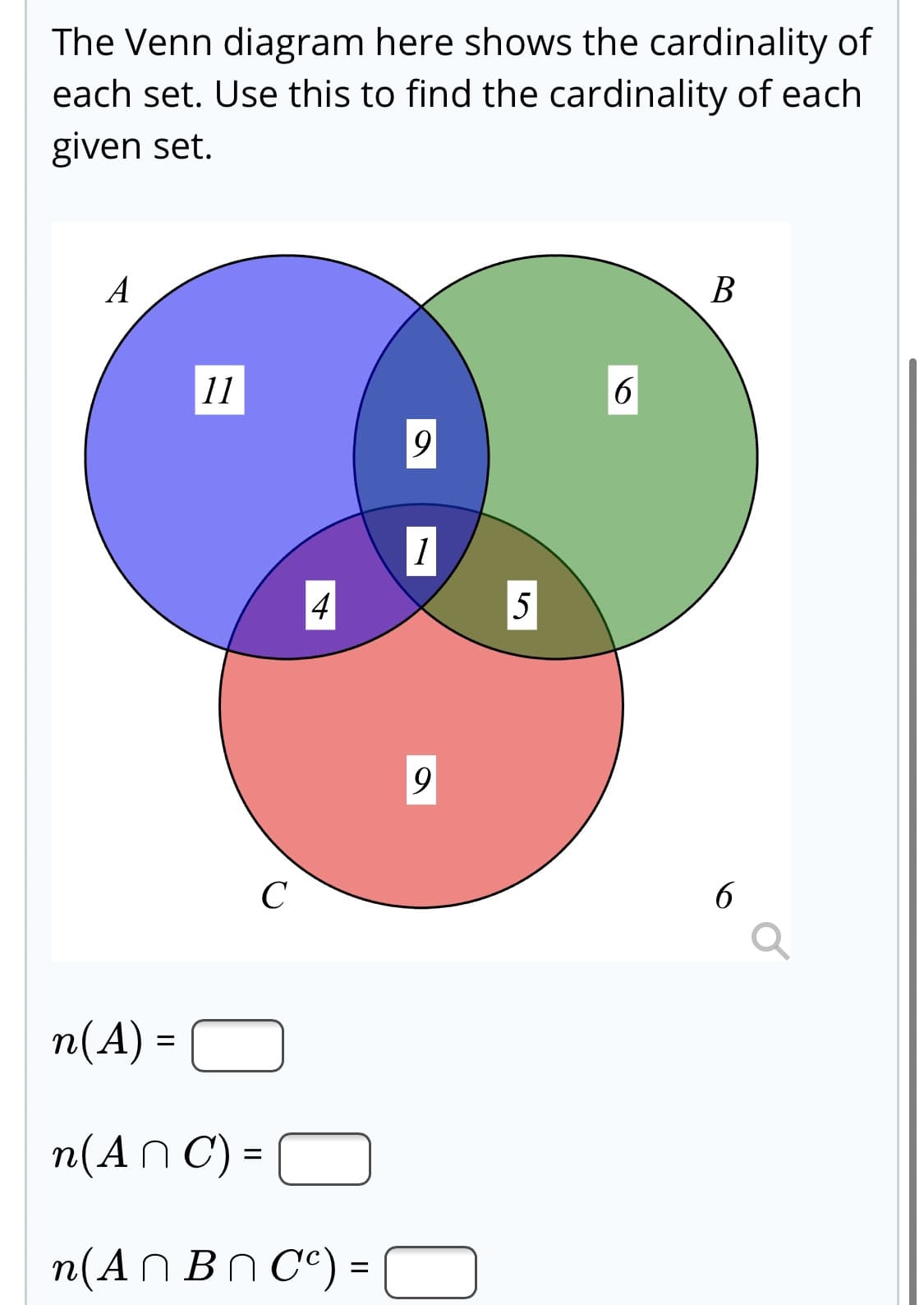 The Venn diagram here shows the cardinality of
each set. Use this to find the cardinality of each
given set.
A
В
11
6
1
4
