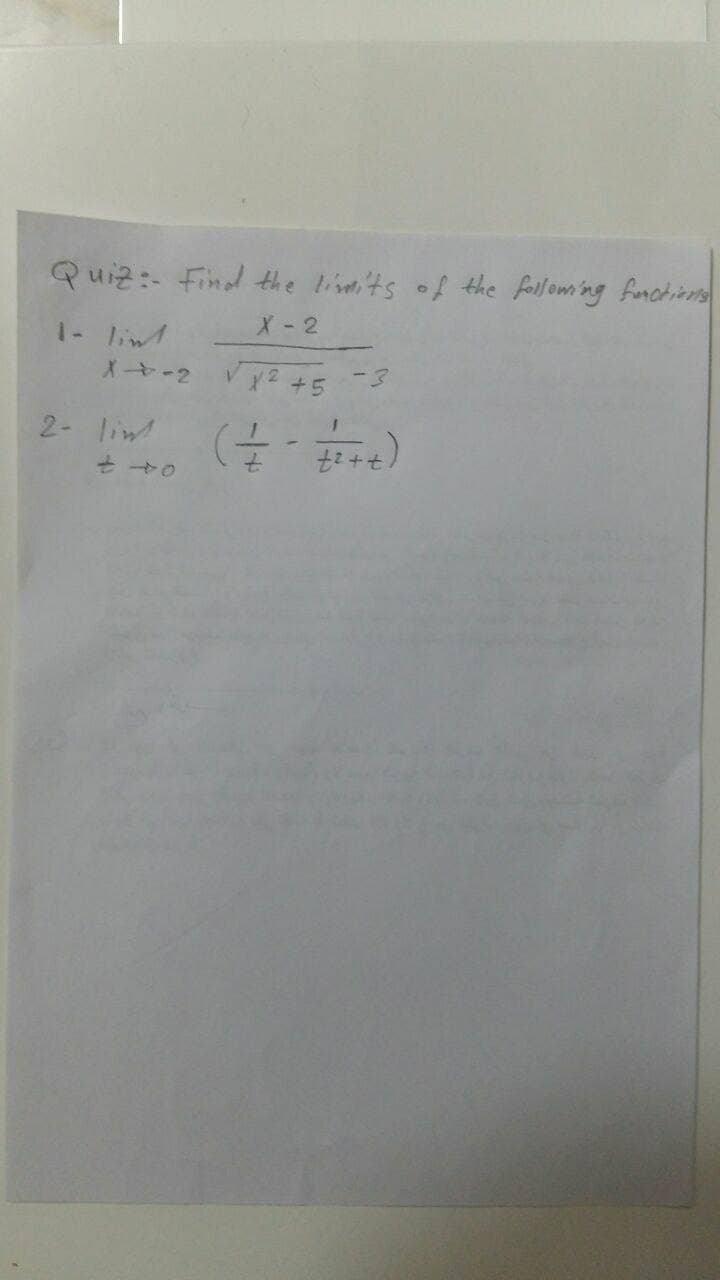 Quiz:- Find the liseti'ts of the folloming fonctions
1- liw
X- 2
X-2
2- lim!
+.
