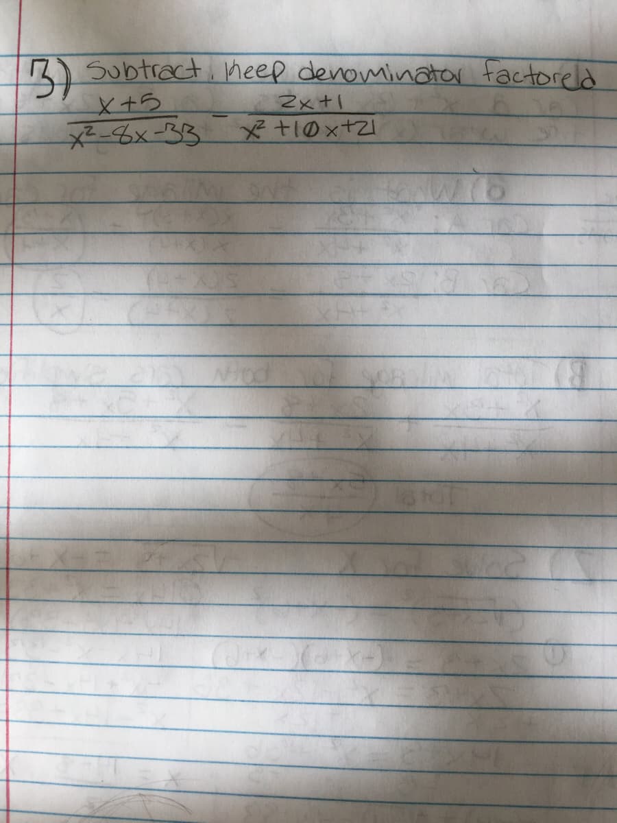 Subtract heep denominator factoreld
X+5
x²-8x-33
3)
2x+1
x² +10x+21