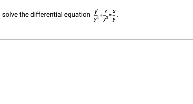 solve the differential equation
yxx
у4 уз
y
