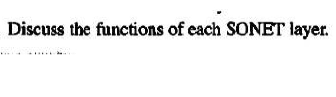 Discuss the functions of each SONET layer.