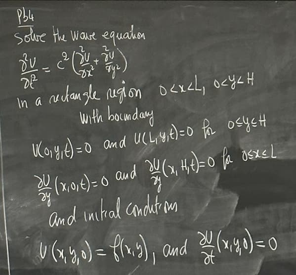 Pb4
solve the wave equation
BU - 2 (24-71)
Jy²)
d²²
in a rectangle region o<x<L, ocy<H
with boundary
K(₁₁y₁ t) = 0 and U(L₁4₁4)=0 for osy≤H
By (x₁0₁6) = 0 and 24 (x₁ H₂+)=0 fa osxel
t)
ry
ду
and initial conditions
U (x, y,0) = f(x,y), and 24 (1,2,0) = 0