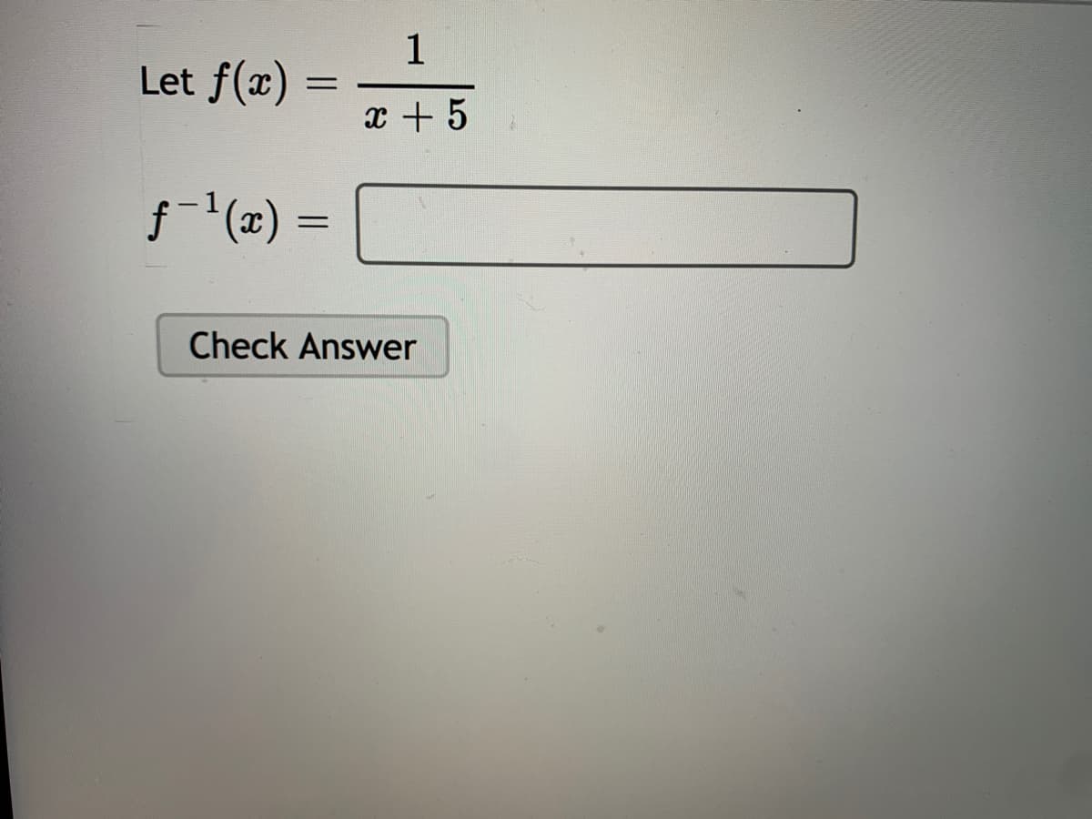 Let f(x)
x + 5
Check Answer
