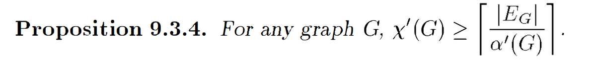 |EG|
Proposition 9.3.4. For any graph G, x'(G) ≥
a'(G)