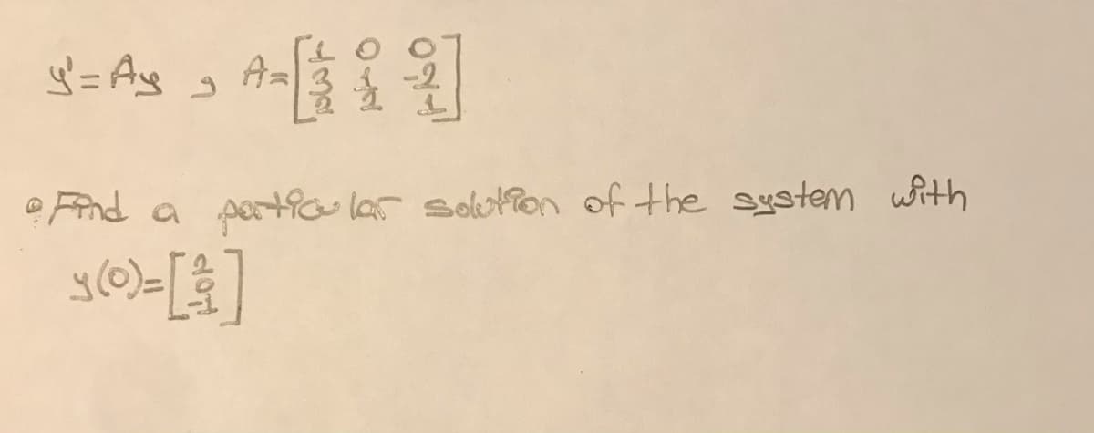 A=
-2
Find a
portio lar solHTon of the ystem with
