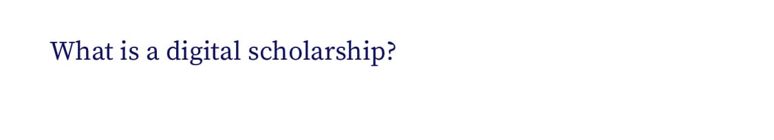 What is a digital scholarship?